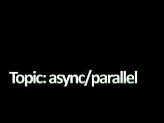 Let’s Web Crawl…Topic: async/parallel