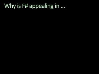 Why is F# appealing in …