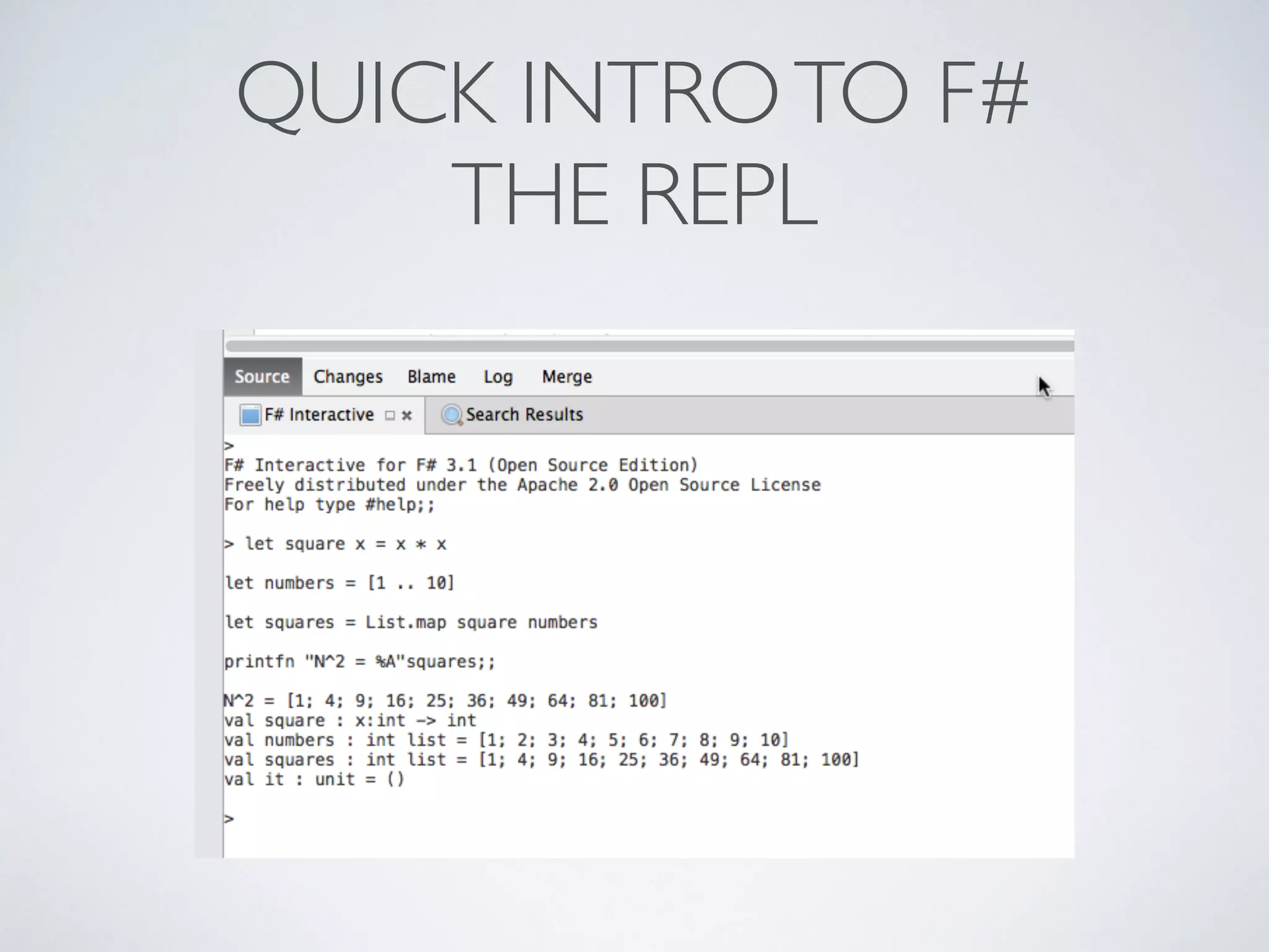 QUICK INTROTO F#	

THE REPL
 