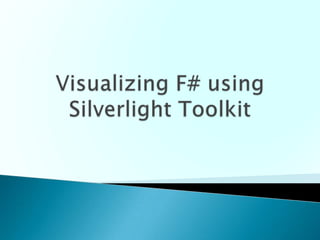 Visualizing F# using Silverlight Toolkit