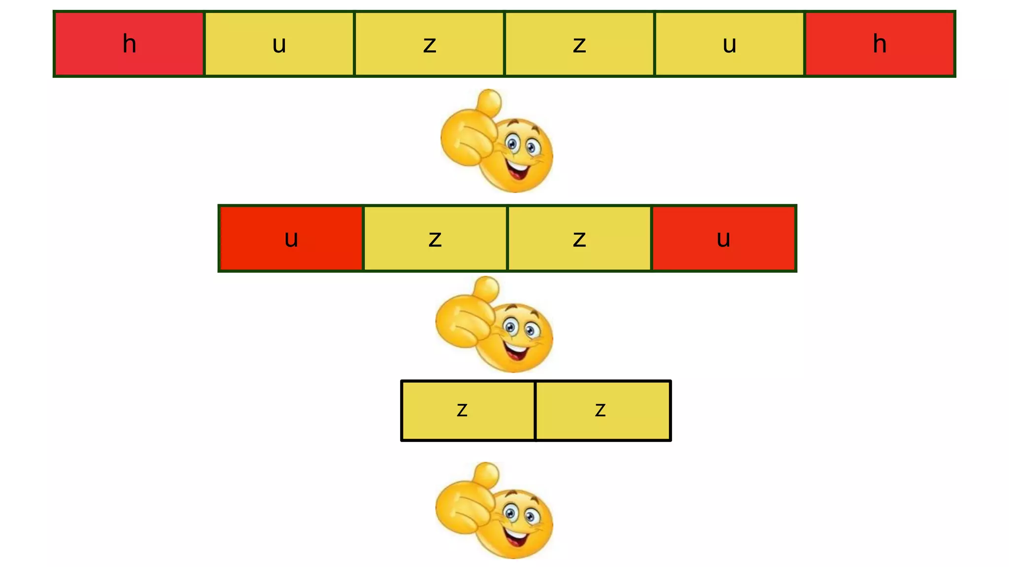 h u z z u h
u z z u
z z
 