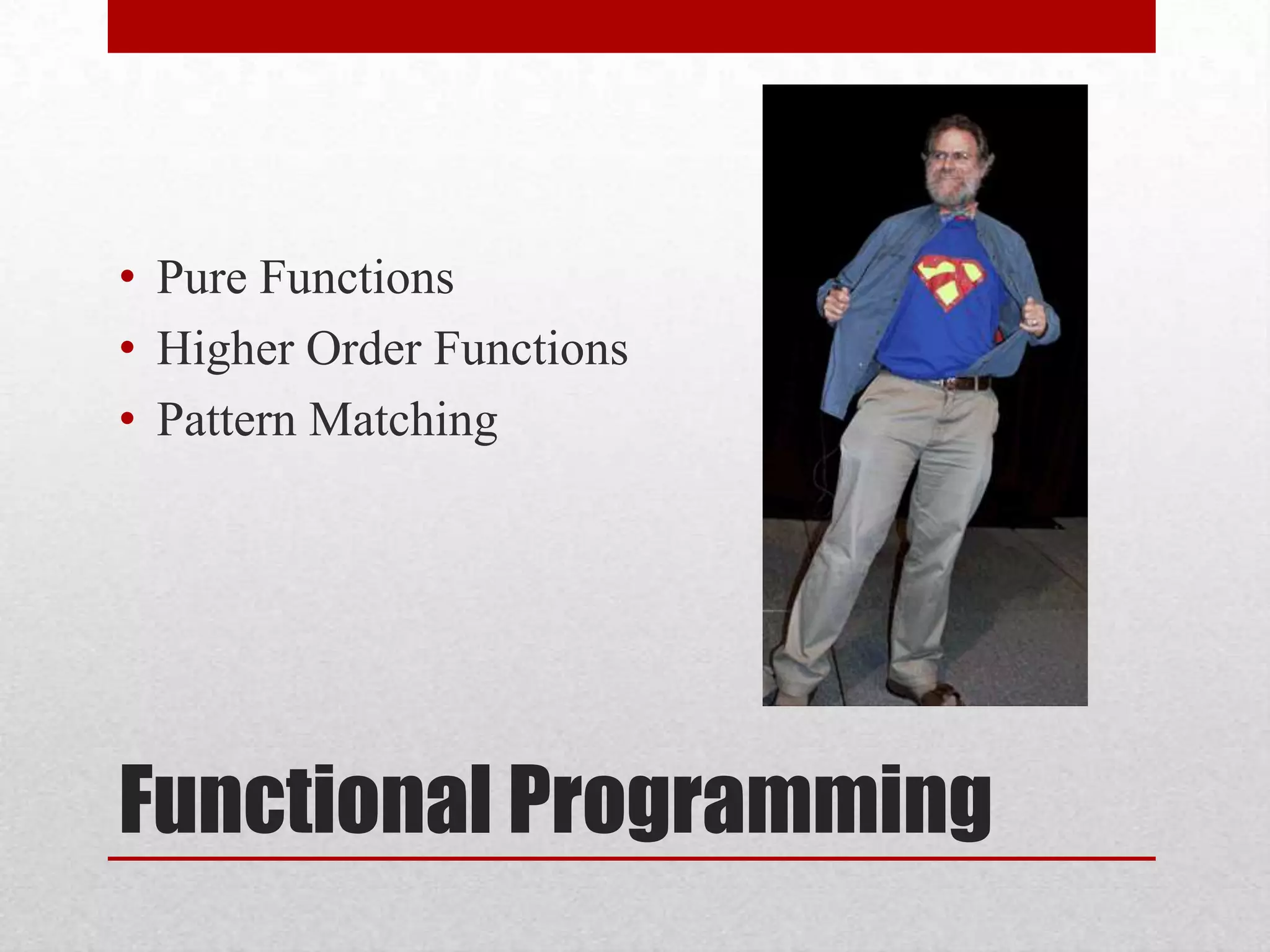 Functional ProgrammingPure FunctionsHigher Order FunctionsPattern Matching