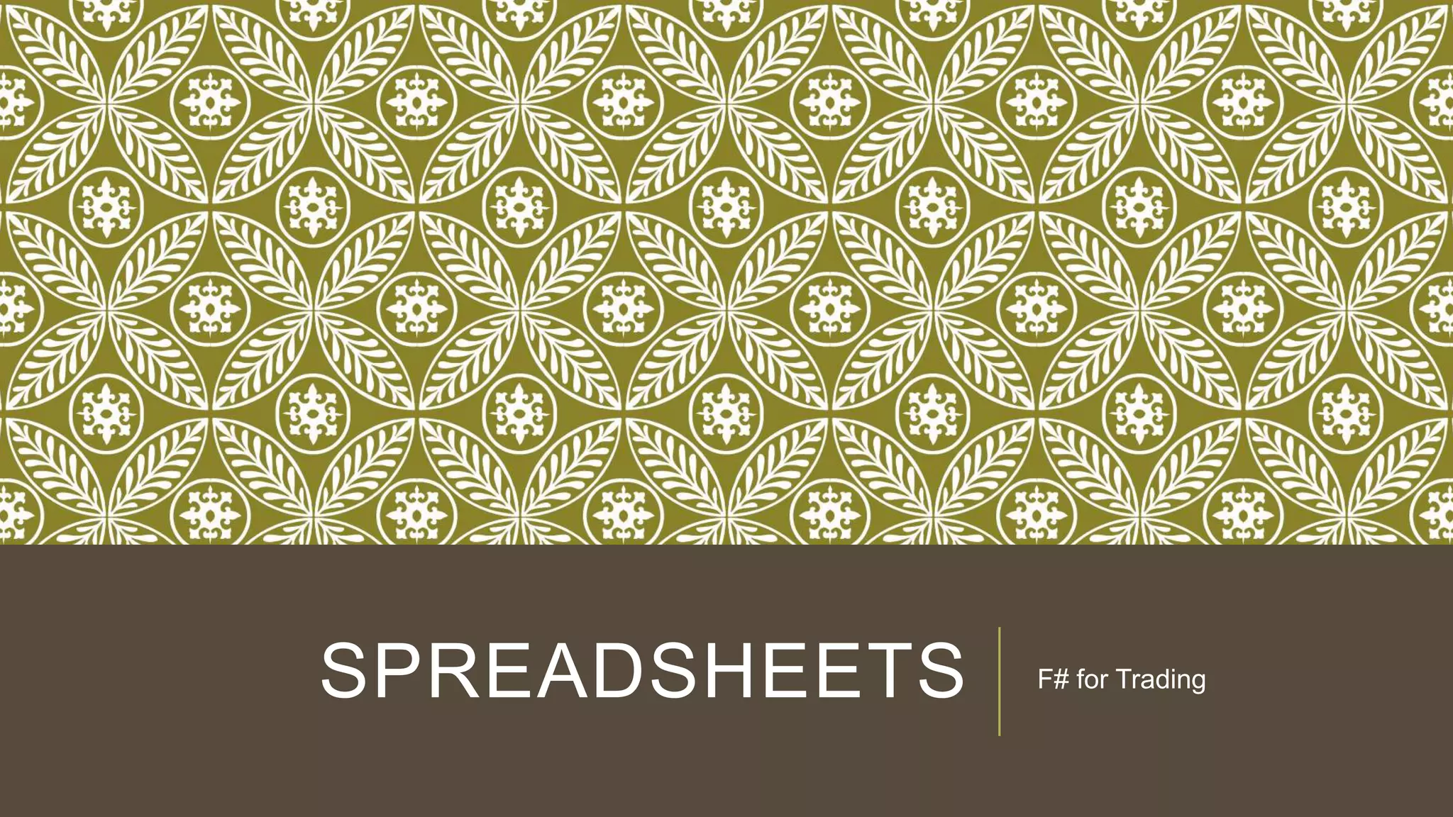 SPREADSHEETS

F# for Trading

 
