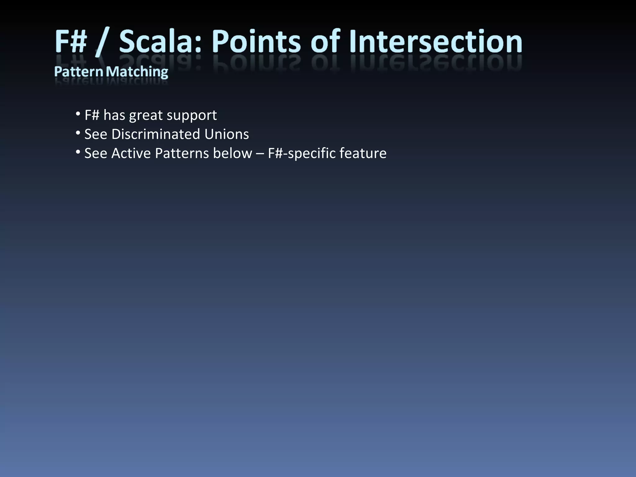 F# has great support See Discriminated Unions See Active Patterns below – F#-specific feature 