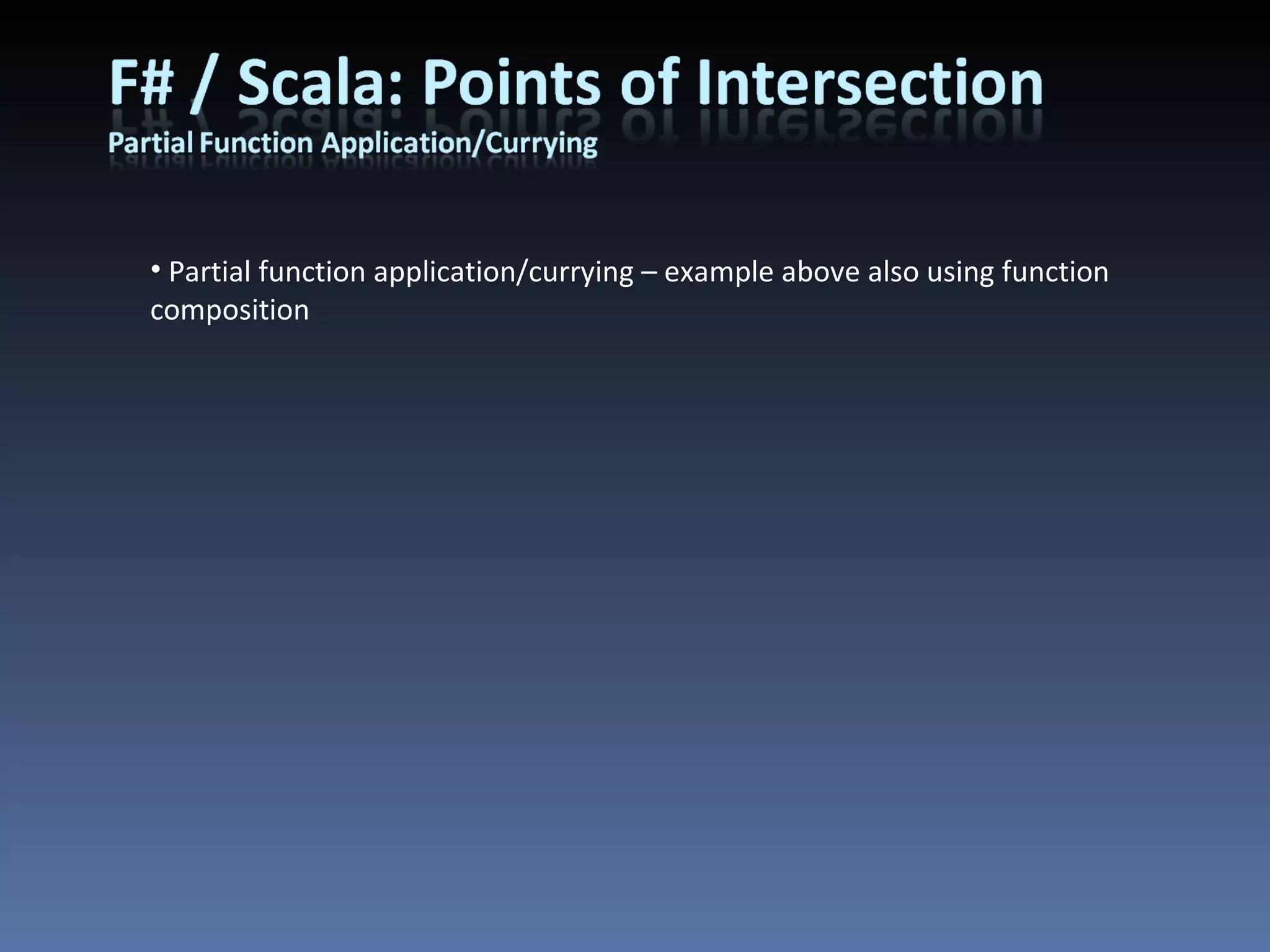 Partial function application/currying – example above also using function composition 