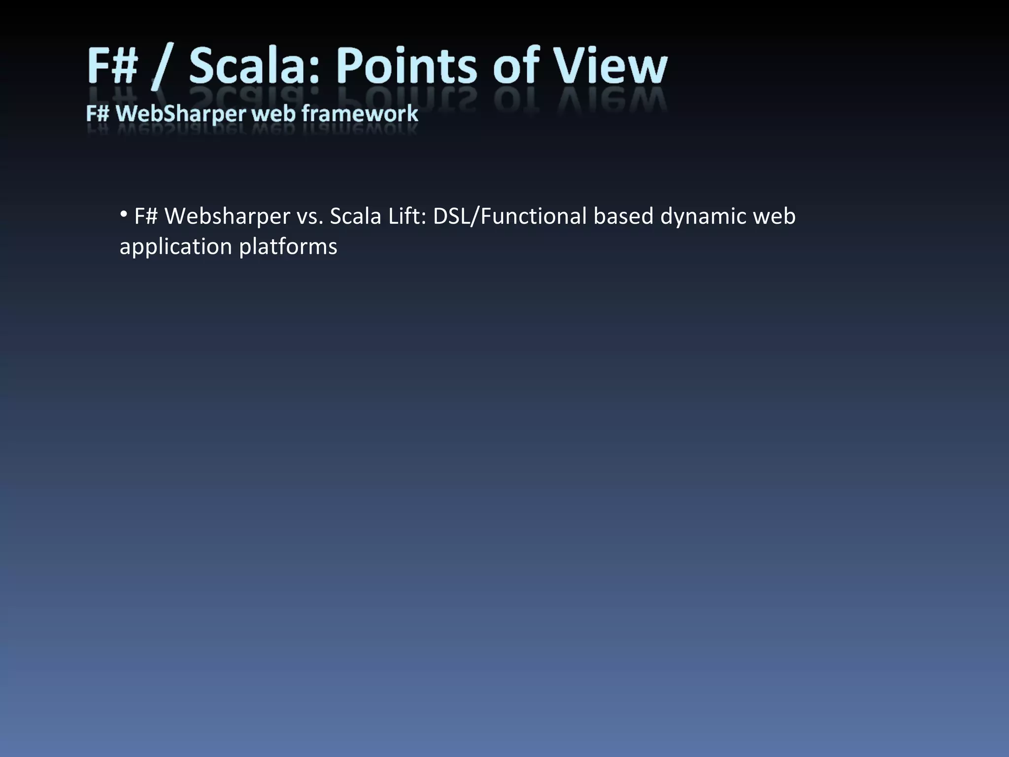 F# Websharper vs. Scala Lift: DSL/Functional based dynamic web application platforms 