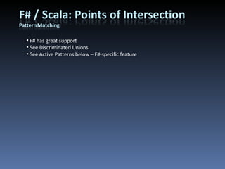 F# has great support See Discriminated Unions See Active Patterns below – F#-specific feature 