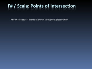 Point-free style – examples shown throughout presentation 