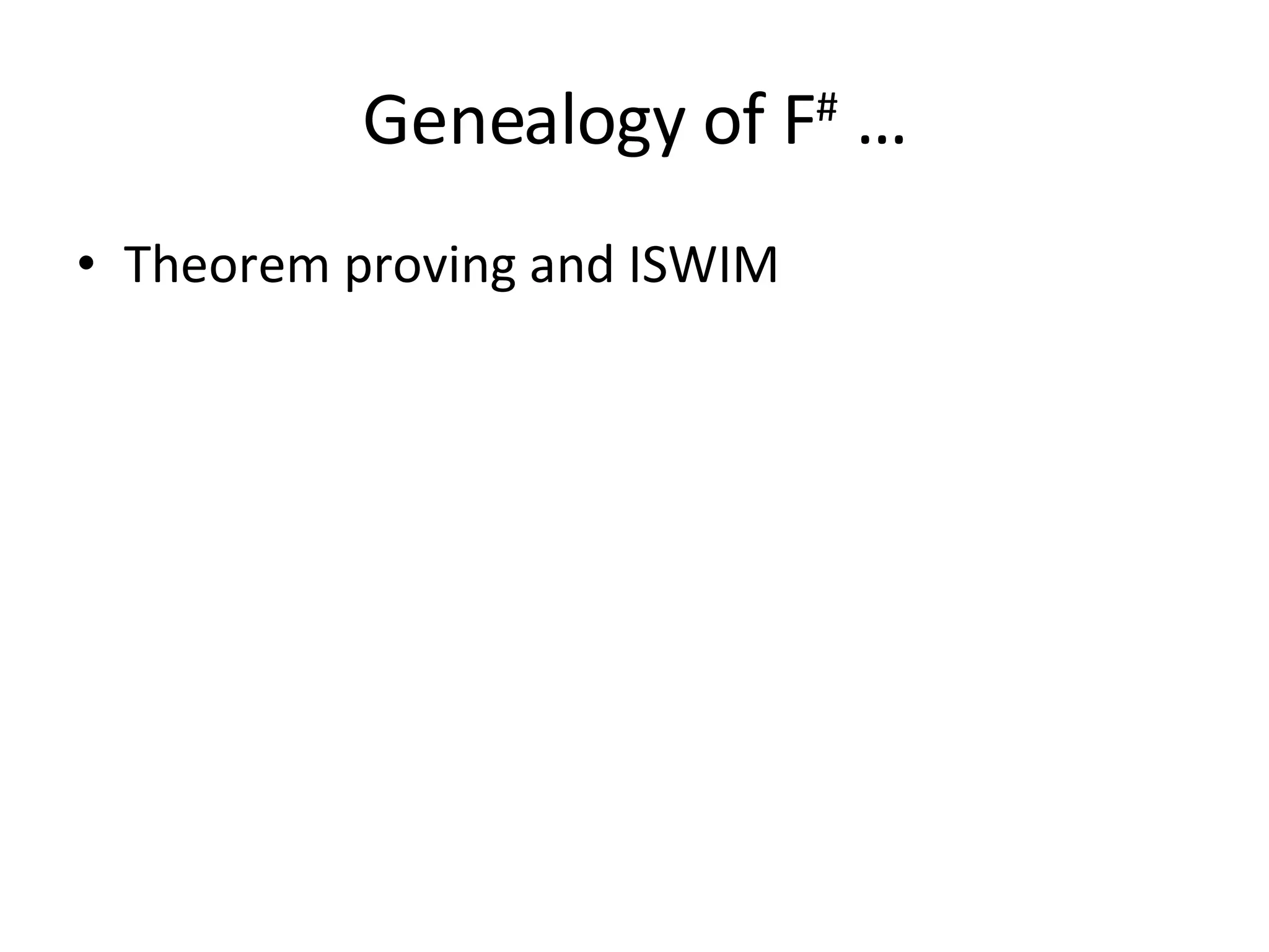 Genealogy of F #  … Theorem proving and ISWIM 