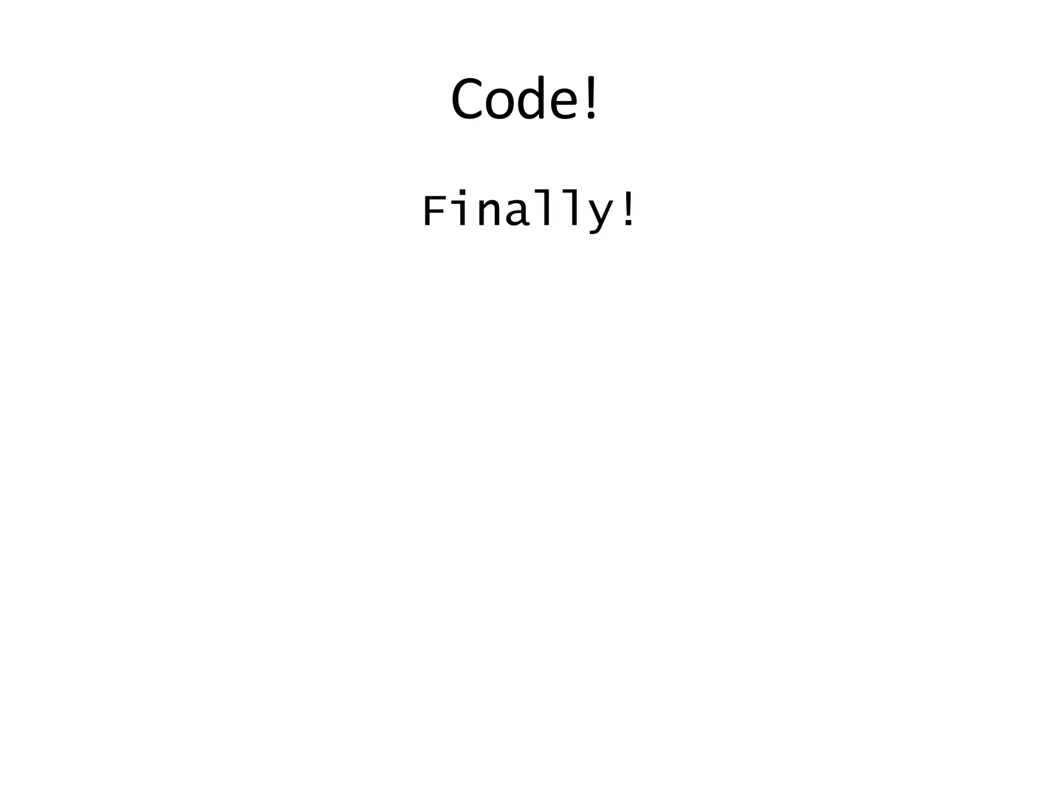 Code! Finally! 