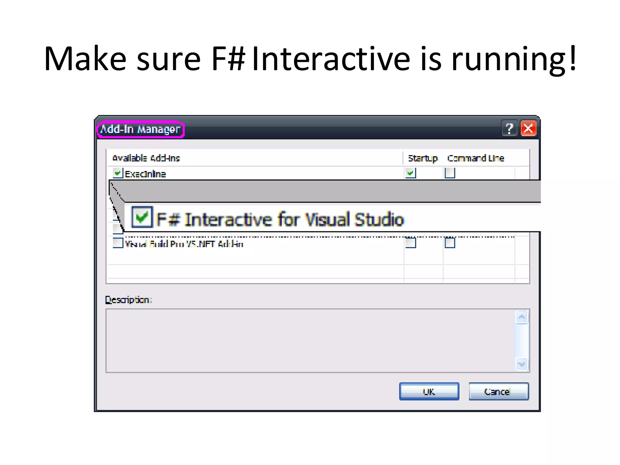 Make sure F# Interactive is running! 