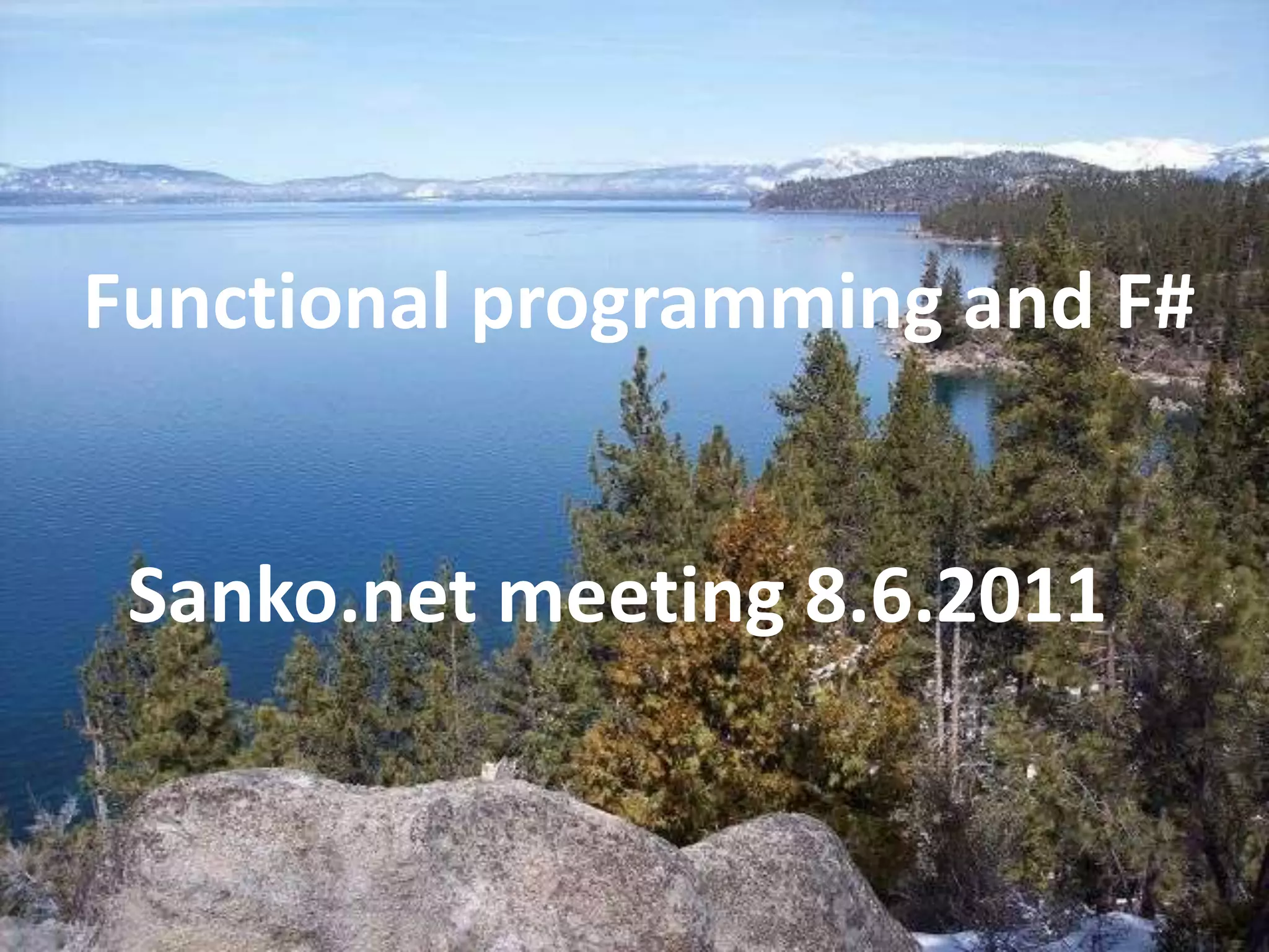Functional programming and F#Sanko.net meeting 8.6.2011