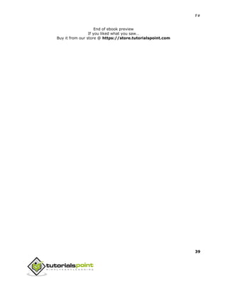 F#
39
End of ebook preview
If you liked what you saw…
Buy it from our store @ https://store.tutorialspoint.com
 