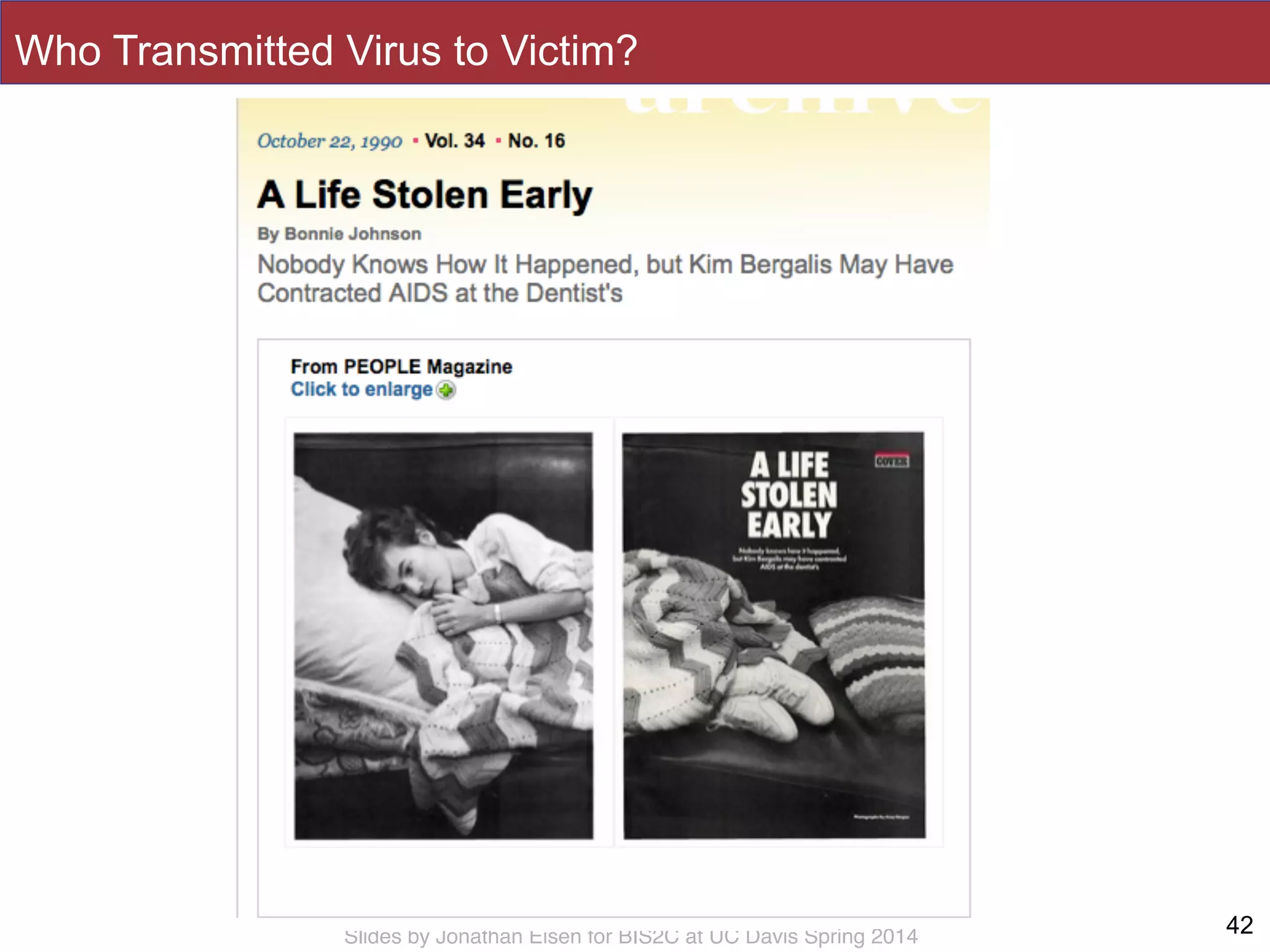 Slides by Jonathan Eisen for BIS2C at UC Davis Spring 2014 42
Who Transmitted Virus to Victim?
 