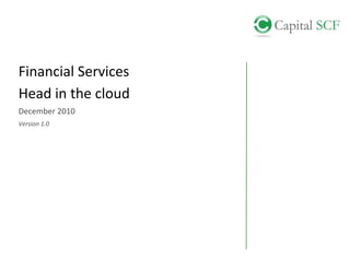 Financial Services Head in the cloud December 2010 Version 1.0 