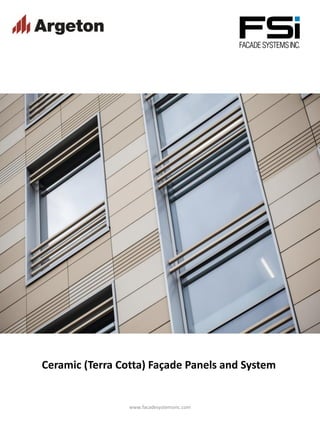 www.facadesystemsinc.com
Ceramic (Terra Cotta) Façade Panels and System
 