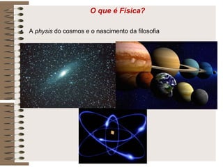 O que é Física?   A  physis  do cosmos e o nascimento da filosofia 