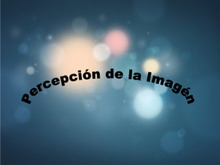 Percepción de la Imagén 