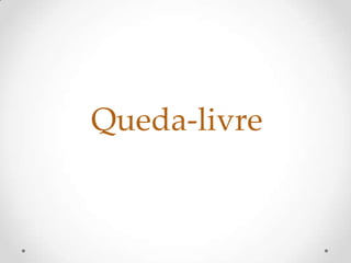Queda-livre
 