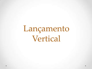 Lançamento
Vertical
 