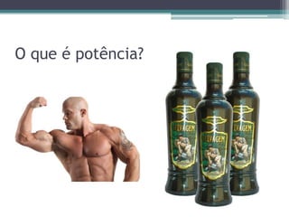 O que é potência?
 
