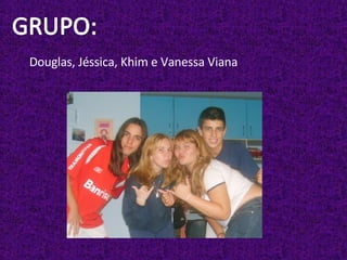 Douglas, Jéssica, Khim e Vanessa Viana  