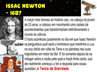 Issac Newton
- 1687
 