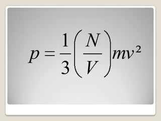 p

1 N
mv ²
3 V

 