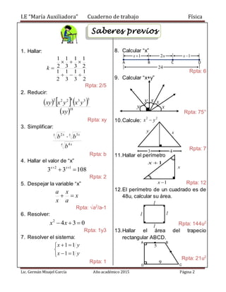 I.E “María Auxiliadora” Cuaderno de trabajo Física
Lic. Germán Misajel García Año académico 2015 Página 2
1. Hallar:
2
1
3...
