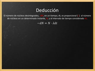 ¿Cuántos núcleos se desintegran?
 