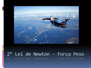 Exemplo 5 : (LND) 
F=ma 
F =2.12 
F = 24 N 
 