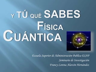Escuela Superior de Administración Publica ESAP
                      Seminario de Investigación
               Francy Lorena Alarcón Hernández
 
