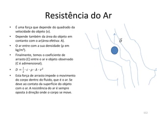 Resistência do Ar




                    112
 