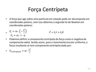 Força Centrípeta




                   147
 