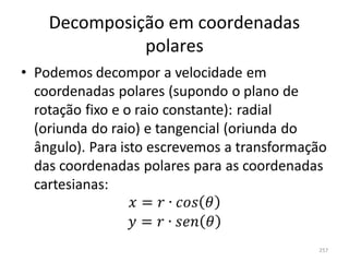 Decomposição em coordenadas 
          polares




                               257
 