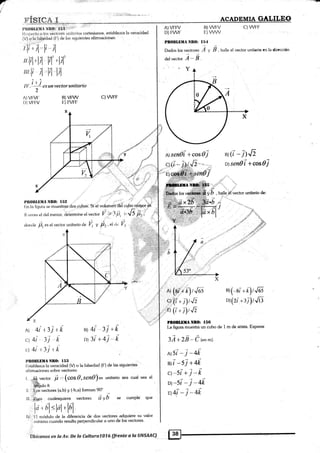 7T
trÉs§#
!¡tt(llll,lil!¡l .ItOr t 51
" "'
ilaspecto a,los üdcl<ire§ unilari<¡s cart€si¿rtos' establezca la veracidad
(V) l¡lnt:,iii!§Édad (F) de las sifluient€s afin¡aciones:
/li,;l.lt-il
1/
lil ,
lil lil' ,
lil'
til l¡ il lil pl
¡Y I lJ (stmveclorttnitario
ACAI}EMIA
B)WFV
E)WW
C) WFT:
I Ír4
A o É. halle el üector unitario cn la dirección
»sen?l +cosA;
yb , hull".bf ,r"ctor unitario de:
B)(--8¡ + r,)rJos
»)(z¿ +:.¡-)/ú3
A) VFFV
D)FWF
PNOBI,I,MTI NRO:
Dados los vechcres
delvector Á* B
'Yr
2
A) VM'
D) VFFV
B)VrryV
[:) FVFI-
z
C)WFF
#
§
Nsenfii -Fcos0j B)(, - i)''lZ
PRotlLtilIANlt0: t52 ."'""' ."''. 4 .-.:'
lin la figura se muestran'dos cubtx. S1 ál volilmerriftjl cu.bgnayor e#
,}
B v¿,:es el clel metx¡r. <letermine el vector V = 3li, ,-
",1
5 ilr,'
.t
don.le /i, es el vector unitario de. V, v p', , el du V,
,/,
^)
4i.t3jrk
q4i 3i i
t)4i t3jti
Ptl0lll,ti,llA NIt()¡ I i¡ll
I:stablezca la veracidad (V) o la fatsedad (F) <te l¿s siguientes
¡rlirmaciones sobre vectores:
L ..,uS' vector ¿.= (cos 0,sen0)* unitario sea cual sea el
'ffiulo e.
il, ,rtüps vectores (a,b) y (-b,a) {orman 90"
,rjlf
nr .rft¿¡qt, cualesquiera vectores Zi v b se cumple que
lr,
{ ál-.lrl
'ldl
lú.'EI mí¡<iulo de la diferencia de dos vectores adquiere su valor
', mínimo cunndo resulta perpendicular a uno de los vectores'
;ir
llbícanos en la Av. De la Cultura7076 (Írente a la UNSAAC)
[-a figura muestra un cubo de 1 m de arista. Exprese
SÁ+28*Ó(nn.n).
l',Ar,{Fq'+iEl
Jei
,!{,(í+i)r.ñ
'¡,1:rt
(t +il Jl
PROBLEII.II il80: l5G
B) 4i -3j rk
D) 3i r-4.i *k
A)5i - ¡ -4k
ql -5i +41
ct-5i + j -k
D)-s, *j -qÉ
E4í -i - qk
 