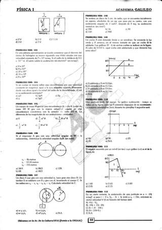 ,
FISICA I
:il*#+{:
ACAD§MIA GALIL§O
?
;7,1
ll,,:i I
tlL*i
ventano 2
JL
ni-l
tÉ] I
I v*:2r,
J
venton0 I
Plt(llllBilltNR0: I(lB
Sc acelera un disco rle 5 crn. de radio, que se e,ncuentra inicialmente
en reposo, alreded<¡r cle un eje que pasa por su centro, con una
aceleración angularr de 3 raclls2, después de 2 seg. su aceleración
central es: (en crn/s2)
b)39/4
e| 3sl?,
c) 2-t¡ .1-...,'-
a) 180
d) 150
a) 1.60
d)2.05
b) 16 c) 3O
e) 900
l
c)1r;v
Pn{}Bl,liHA Nlt0: l{}Íl
iln uaa xnimera a¡rroxirnaci<itr se puede consider¿¡r que el elecirón del
átr¡mo eie hidrér¡r:no s€ mueve siguiendo una í:rbiÍa clrcu.lar eon una
velmidarl eonslante de 2 x 106 m/se11. Si e-[ r.x].io de la é¡br:ta es de 0.5
x.
.l
0 r" rn. ¿Cuánto valdrá .ia ¿rce.,le.r¡¡ción c{el ¿lecl.rón?: (en.mlsef)
a) 8 x l()2
b) 4x1,$' ,
c) 10 x 102
d) l0 x l0r'
ui I".l{t" : :.i. n.
"''
-i
Pttlrltl,¡liuil Nll0: l()4 ,i,,.,. .j', ,l .
Si un cuerpo se mrreve sobre u$¿r circuñfiure¡.éiq,qon unit v3¡oaidad
c<¡nstante el rn;rgnilu<l^ iguail a lzr qr.re.ad¡¿uiáre eaye-n<to-#Bi.e4erlte
rlesde una allur¿r iquai ¿r Ia rnit¿¡d de.i ¡ad:io de la eirurnfd-iesda, éer¡áI
es su aceteraei<in er:nfrípetir?
Ptt0BUlltÁ NtrO: l{}9
{..}n ccrche A está detenido frentc a un semáfr}r,r.¡. Se encieurde [q,ha
verde y A arranca, en el mismo instar. te en qu€ un ffi*le & üe
adelanta. I-as 1yáfieas (V" g de ambos cotfres.se.kdi§qn ce.h&1¡§6.
AI cabo de 0.010 h. l,qué coche está ad¿lantado y que dietalreia hay
entre eflos'/
a)2V
d)3v
d) tvz
d)s
a) w 12 r3Jr,
c) w qr3/r2
b)lrv
e)'l V
a) A adelan!¡1,g U en CI3 km
brA adq-lariité;ii8 e¡r,0.1 km
e) Il adptffita"á: en 0.4 J<m
i]
Un cuerpo rie masa M.giratñ'üna circun{e¡*neia de L;rdio R,'guo$é dq
masa 3E M gira cr¡n la misma velociil;rd ;ur!¡ular *n'' ot§
ciret¡nferencia concéntrica con [a anteriár rlcu radio .,ffi.'itB.. La
dlferencia de las magnitudes de sus aceler¿rciones centlp.ffi{{I.. ;, .
(:a con la anlerjor tl,r radio W."-B L
des de sus aceler¿rciones centlpi{ffiffiffi
) r- ..5
",--2n
'.¡''Jü:'-r-.i
a) 0 d) J w2 R ' b.)r,.i" Irt *'R
44
nLwzR .) lMulR
2 2 ,,'i"
PBIIBI.ü]{A ñlIO: IOS
Si el engranaje A gira con una v&óidad 'Alg¡.¡lat
radianes/seg., determinar la velocidad angular de¡E.:;{en
Plt0llU¡lIA l§lt0: lOli
r¡,,4kmehos
r¡ ...
0.5 K metros "'1,,r¡..o
rB :: 3 K mehos 1r'";"
al5W4 b) 8ll3 cl12K
b) 6K el4W3
pG$B!"BüANSlh r{r7
Un disco A qu€ gira con una velocidad w, hace girar otro disco B. Un
tambor D es solidario con B y gira con é[, levantando el cuerpo C. Si
lcx mdios son r¡ ;', t1, rs = rz, ÍD =' 13. Calcularla velocidad de C
'í.lLirxrrür¡no: lrr
El á.ffi¡5'r.corrido por un móvil (en km) cuyo gráfico {vt) es el dc h
6gutá,;¡{is:
,,,,. , V(trff )
a) 4d¡.rr,
{}
lo
B"o
e) N.A
-6,0
t  2.65
e 2.15
c) 2O
c) 0.80
b) w qr2lri
d) ulqralr3
PllOBLlIltAN[0: rl?
En un cierto instante, la aceleración de una partícula es a : -1Q
m/segz; si para t :', O s, V6 * 3i "t" 4j (m/s) y 16 = Om, entones sr¡
vector velocidad V (t) en función del tiempo será:
A)-4rj-Vo
B) -10tj + 15i - 20j
c)3i + (4 100 j
D) 3i.r (10t4)j
E)N.4.e) N.A
V(rryf'!
llbfconos en la Ap, De la Caltura70l6 (frente a la UN§AAC)
 