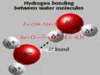 
 E   7,84 5,14 3,61   6,31

          
Na Cl     E          
              NaCl : E       6,31

        E=6,31
 