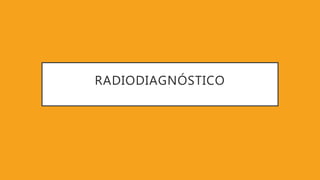 RADIODIAGNÓSTICO
 