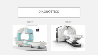 SPECT PET/CT
DIAGNÓSTICO
 