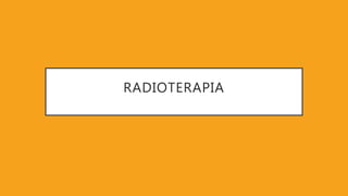 RADIOTERAPIA
 