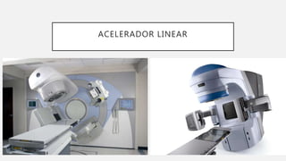 ACELERADOR LINEAR
 