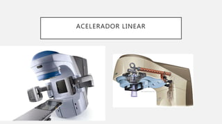 ACELERADOR LINEAR
 