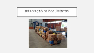 IRRADIAÇÃO DE DOCUMENTOS
 