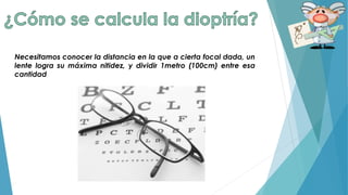 Necesitamos conocer la distancia en la que a cierta focal dada, un
lente logra su máxima nitidez, y dividir 1metro (100cm) entre esa
cantidad
 