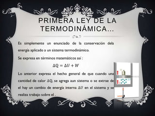PRIMERA LEY DE LA
TERMODINÁMICA…
 