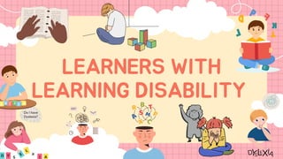 LEARNERS WITH
LEARNING DISABILITY
 