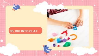 03. DIG INTO CLAY
 