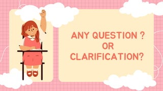 ANY QUESTION ?
OR
CLARIFICATION?
 