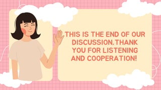THIS IS THE END OF OUR
DISCUSSION,THANK
YOU FOR LISTENING
AND COOPERATION!
 